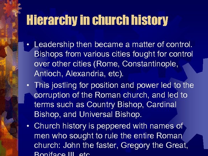 Hierarchy in church history • Leadership then became a matter of control. Bishops from
