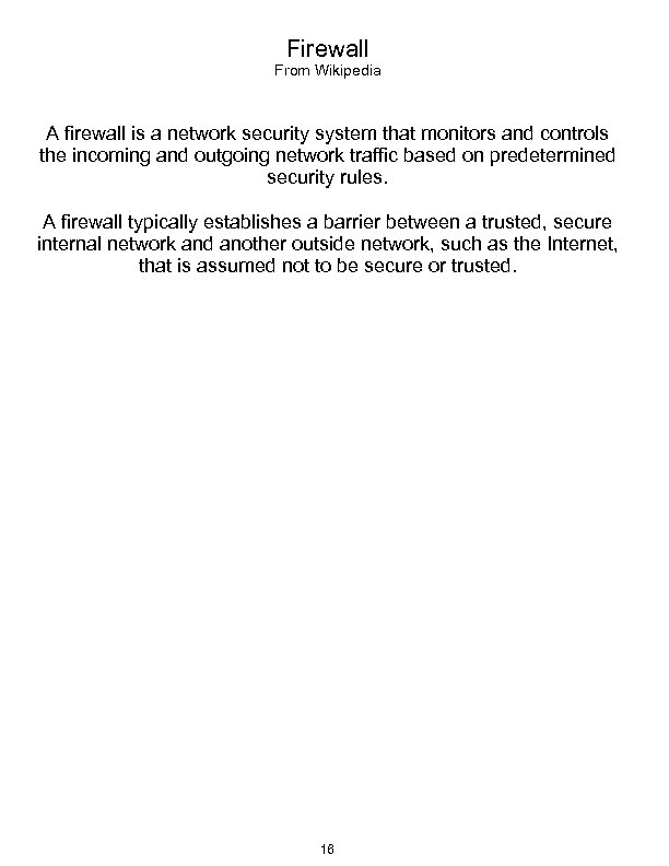 Firewall From Wikipedia A firewall is a network security system that monitors and controls