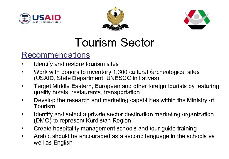 Tourism Sector Recommendations • • Identify and restore tourism sites Work with donors to