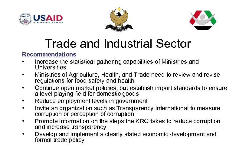 Trade and Industrial Sector Recommendations • Increase the statistical gathering capabilities of Ministries and