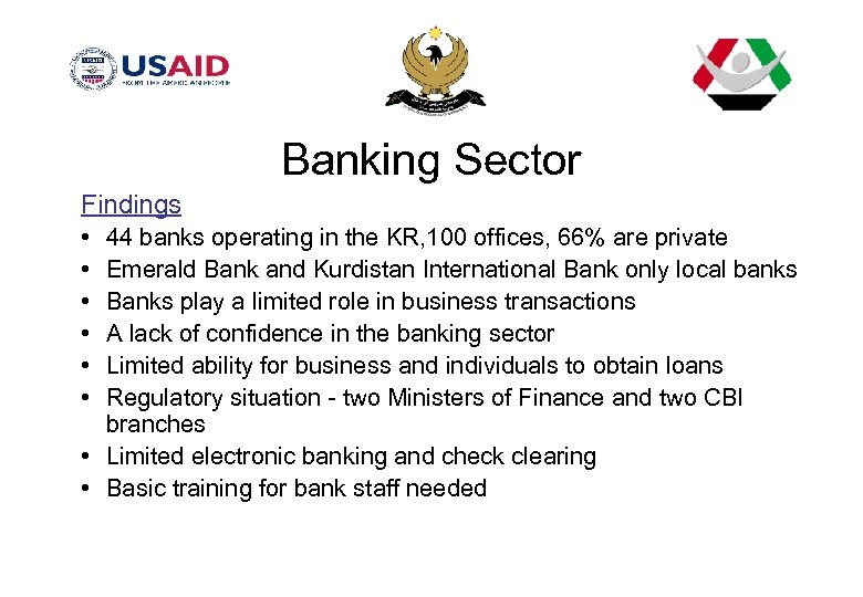 Banking Sector Findings • • • 44 banks operating in the KR, 100 offices,
