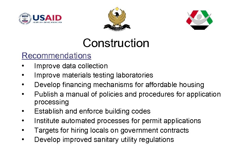 Construction Recommendations • • Improve data collection Improve materials testing laboratories Develop financing mechanisms