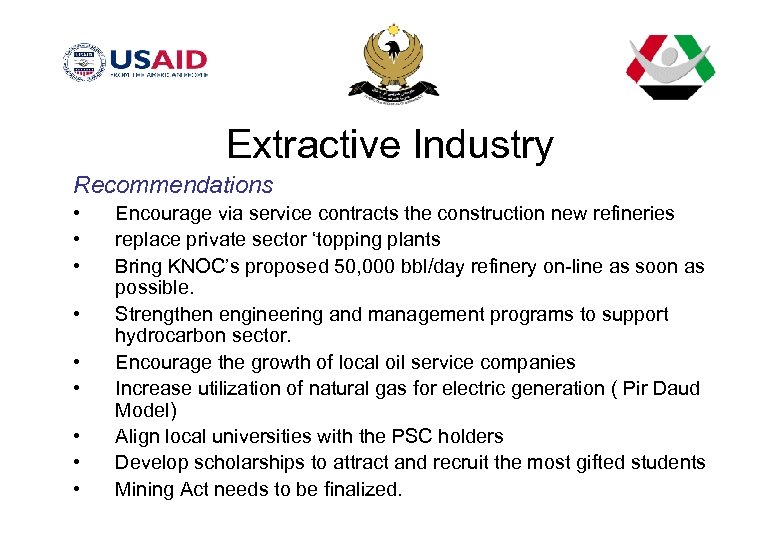 Extractive Industry Recommendations • • • Encourage via service contracts the construction new refineries