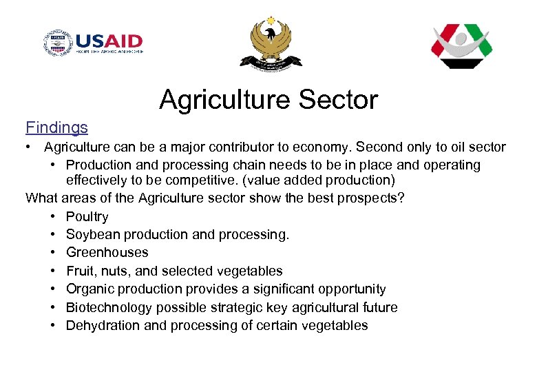 Agriculture Sector Findings • Agriculture can be a major contributor to economy. Second only