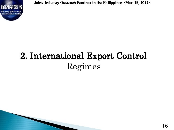 Joint Industry Outreach Seminar in the Philippines (Mar. 15, 2012) 2. International Export Control