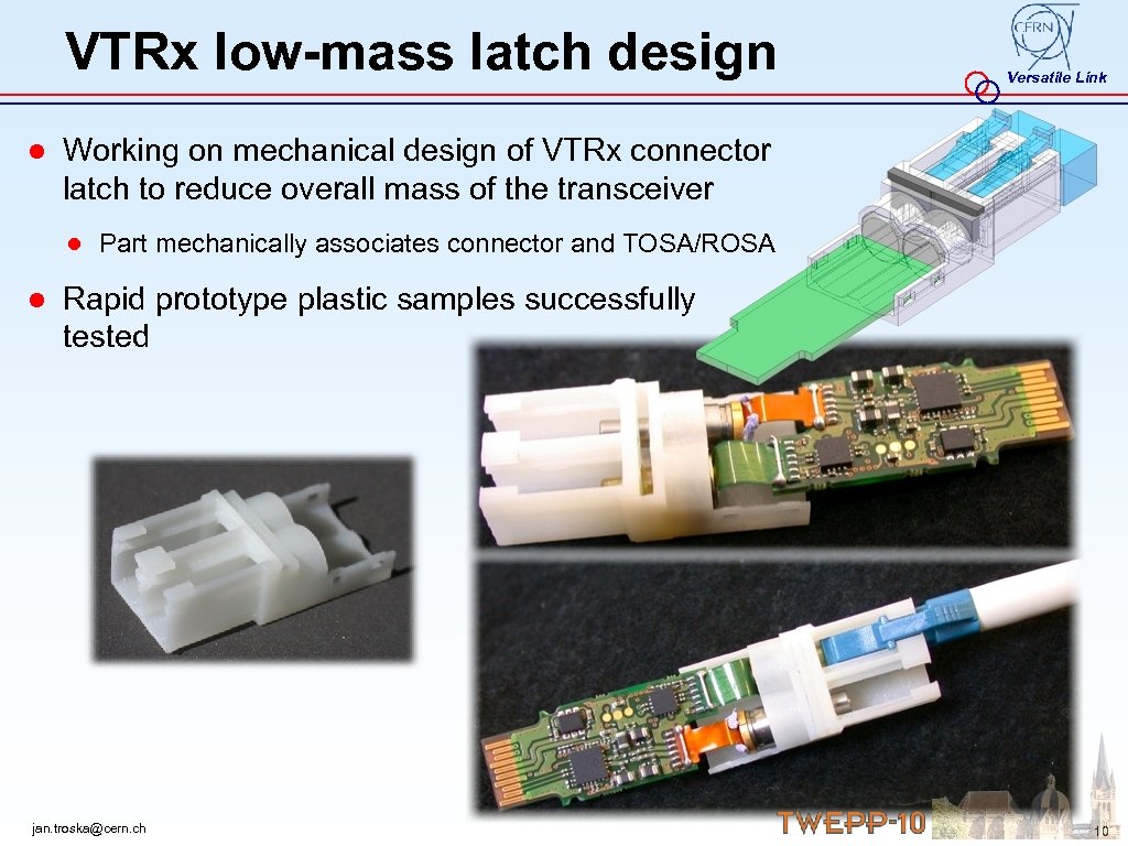 VTRx low-mass latch design Versatile Link ● Working on mechanical design of VTRx connector