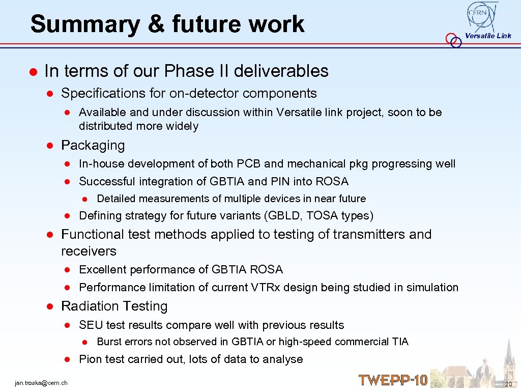 Summary & future work Versatile Link ● In terms of our Phase II deliverables