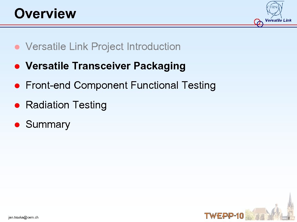 Overview Versatile Link ● Versatile Link Project Introduction ● Versatile Transceiver Packaging ● Front-end