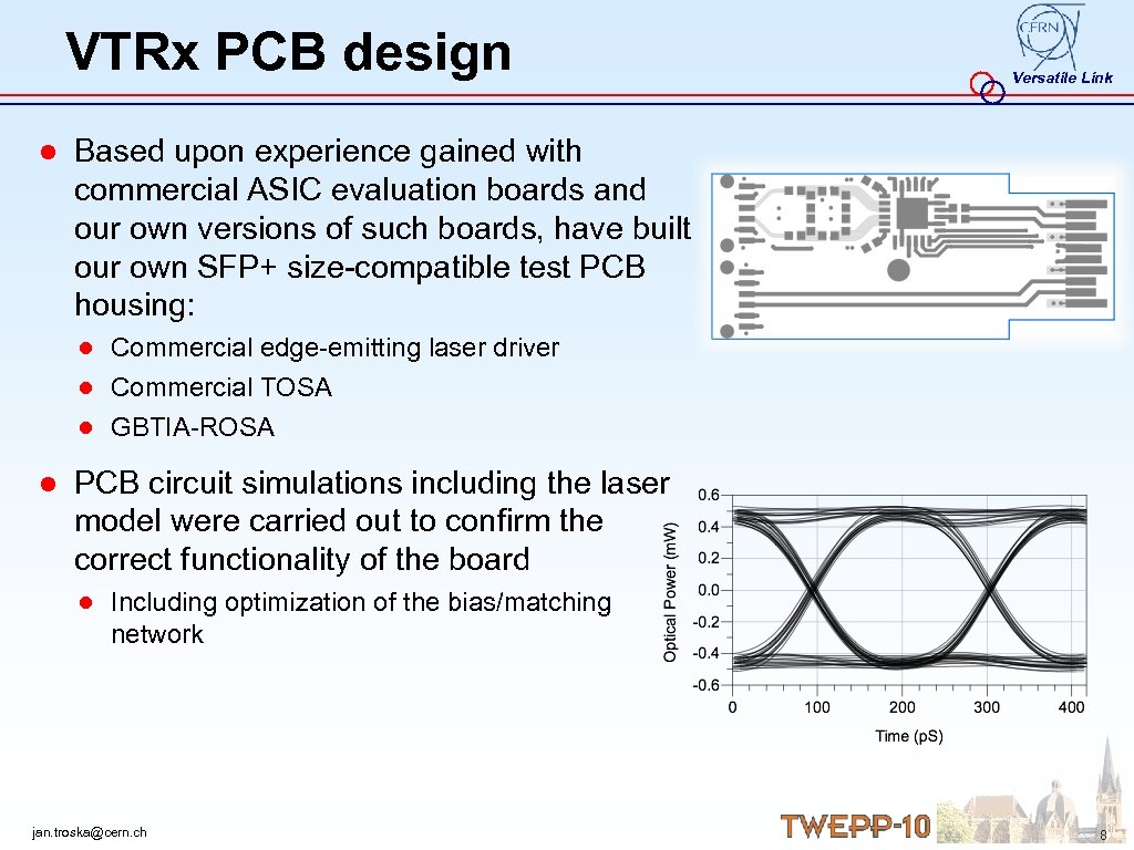 VTRx PCB design Versatile Link ● Based upon experience gained with commercial ASIC evaluation