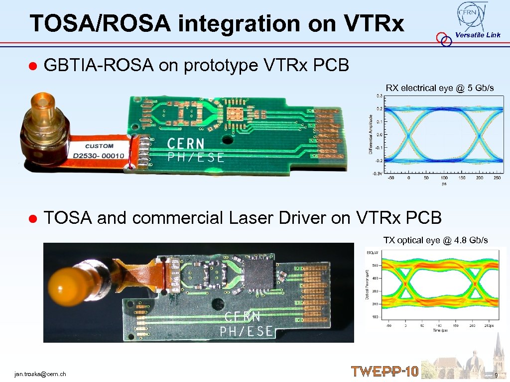 TOSA/ROSA integration on VTRx Versatile Link ● GBTIA-ROSA on prototype VTRx PCB RX electrical