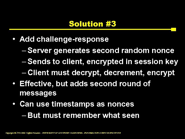 Solution #3 • Add challenge-response – Server generates second random nonce – Sends to