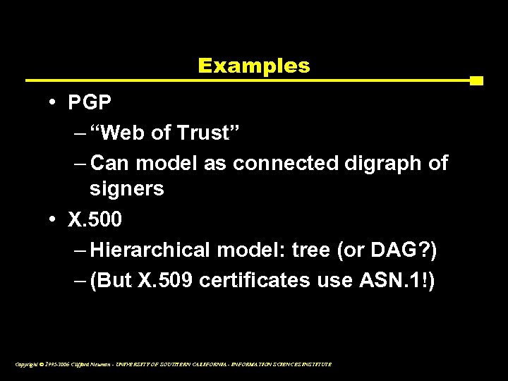 Examples • PGP – “Web of Trust” – Can model as connected digraph of