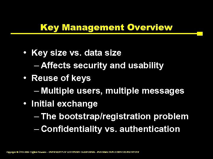 Key Management Overview • Key size vs. data size – Affects security and usability