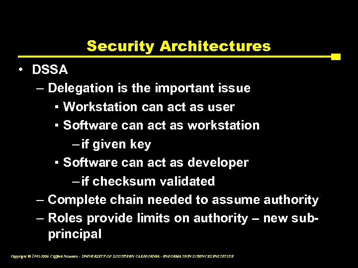 Security Architectures • DSSA – Delegation is the important issue ▪ Workstation can act