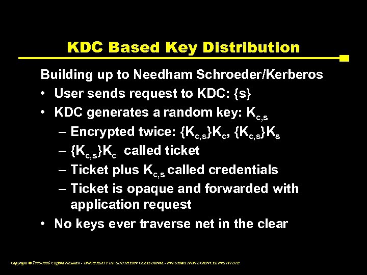 KDC Based Key Distribution Building up to Needham Schroeder/Kerberos • User sends request to