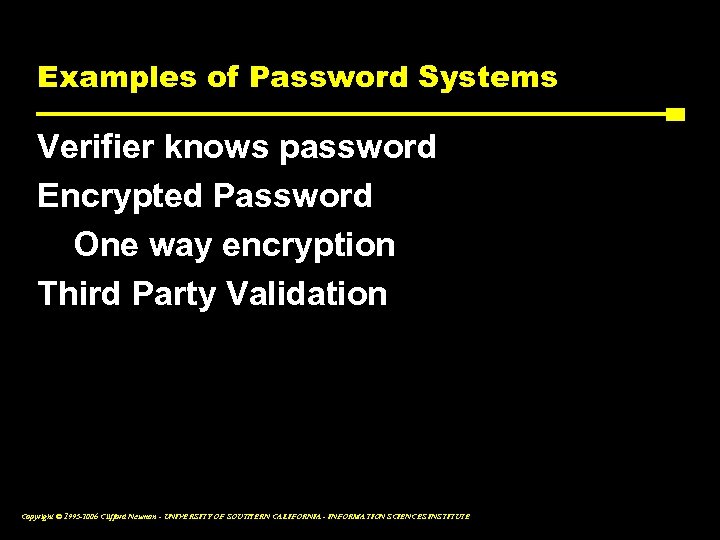 Examples of Password Systems Verifier knows password Encrypted Password One way encryption Third Party