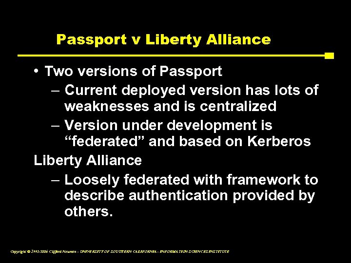 Passport v Liberty Alliance • Two versions of Passport – Current deployed version has