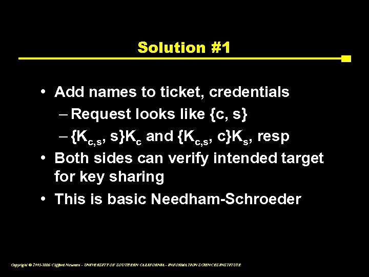 Solution #1 • Add names to ticket, credentials – Request looks like {c, s}