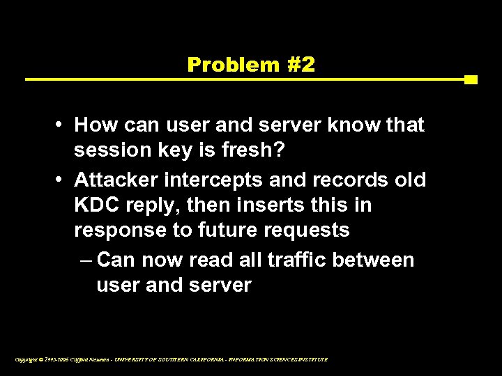 Problem #2 • How can user and server know that session key is fresh?