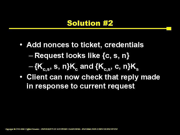 Solution #2 • Add nonces to ticket, credentials – Request looks like {c, s,