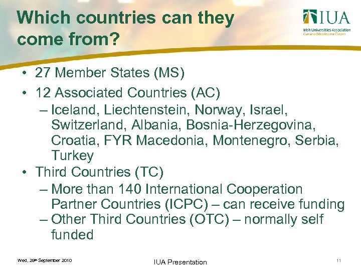 Which countries can they come from? • 27 Member States (MS) • 12 Associated