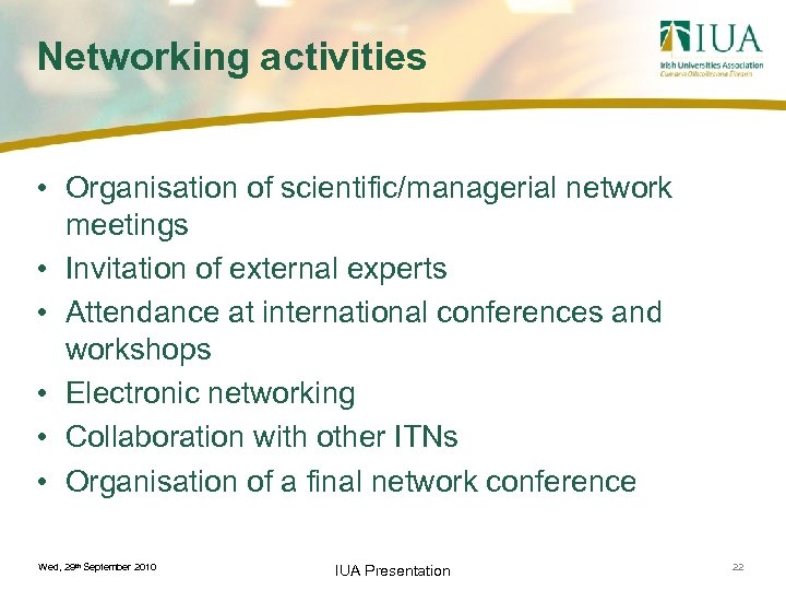 Networking activities • Organisation of scientific/managerial network meetings • Invitation of external experts •