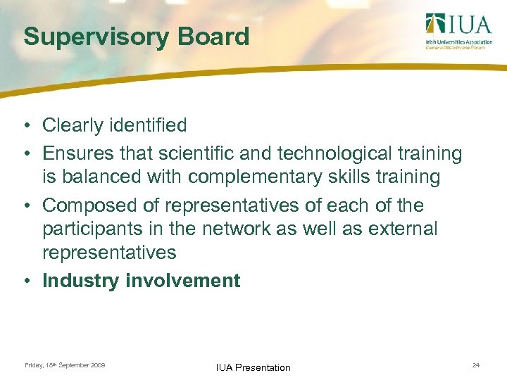 Supervisory Board • Clearly identified • Ensures that scientific and technological training is balanced