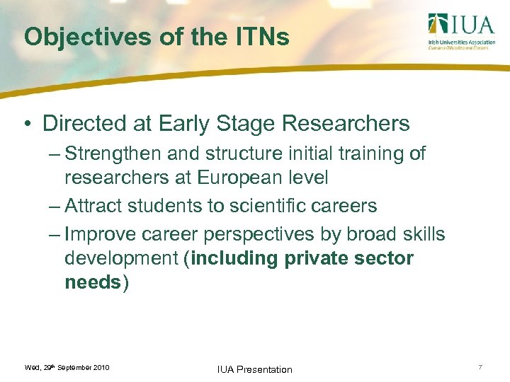 Objectives of the ITNs • Directed at Early Stage Researchers – Strengthen and structure