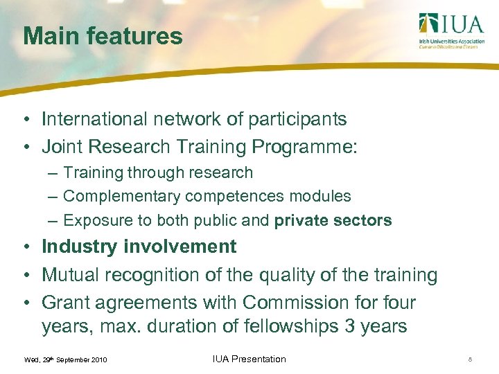 Main features • International network of participants • Joint Research Training Programme: – Training