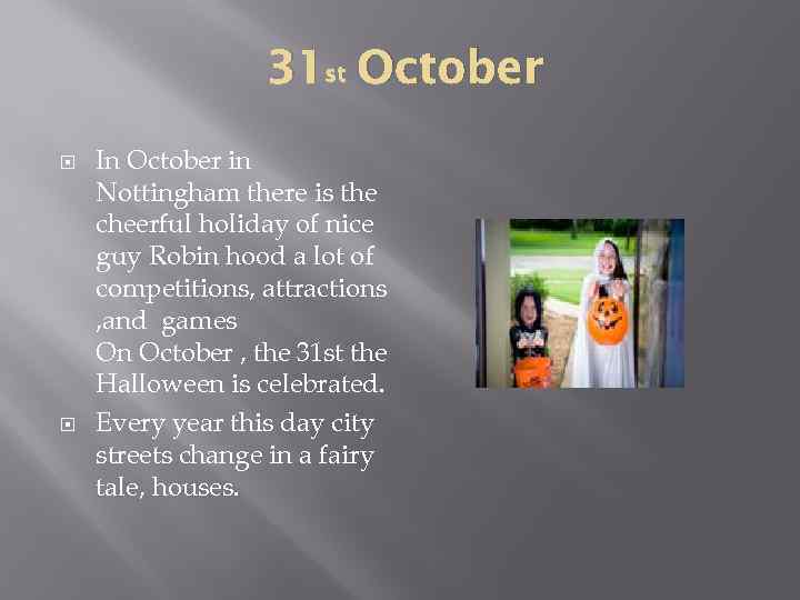 31 st October In October in Nottingham there is the cheerful holiday of nice