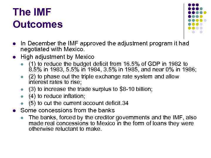 The IMF Outcomes l l l In December the IMF approved the adjustment program