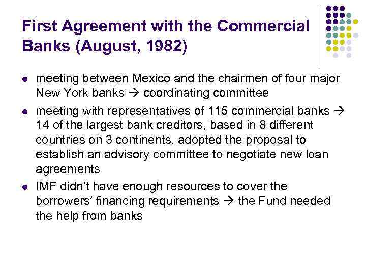 First Agreement with the Commercial Banks (August, 1982) l l l meeting between Mexico