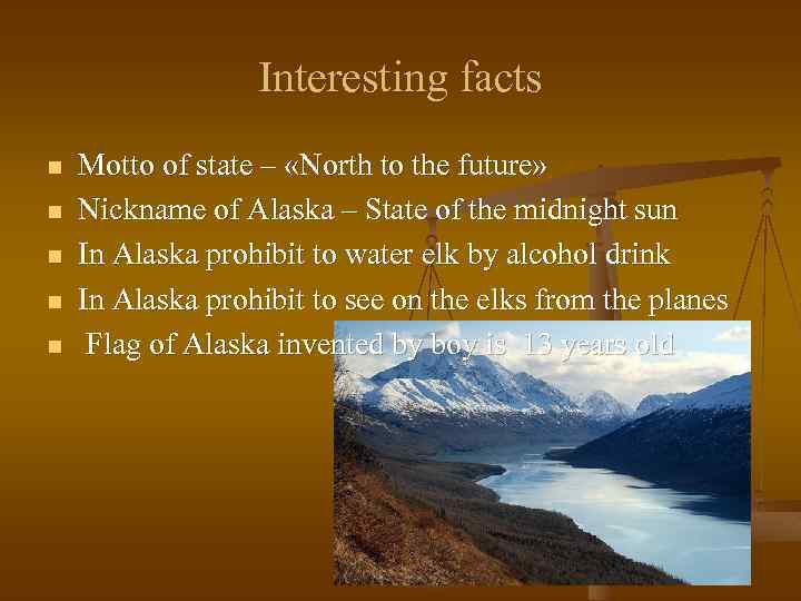 Interesting facts n n n Motto of state – «North to the future» Nickname