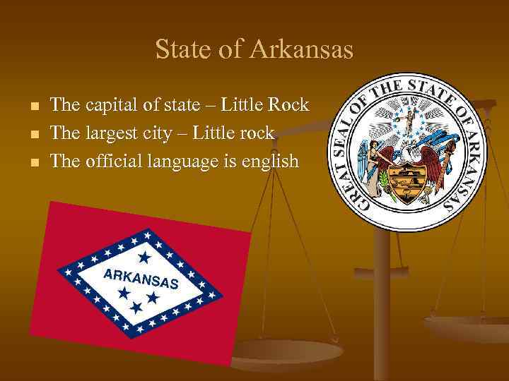 State of Arkansas n n n The capital of state – Little Rock The
