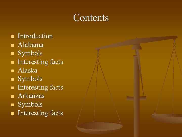 Contents n n n n n Introduction Alabama Symbols Interesting facts Alaska Symbols Interesting
