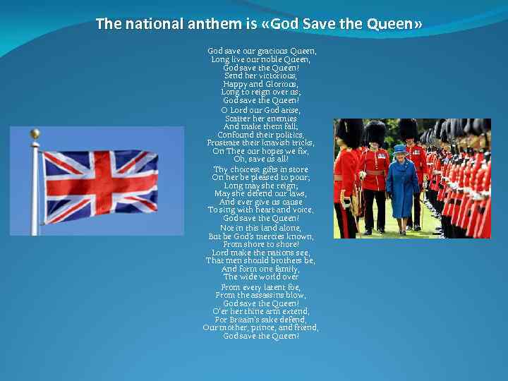 The national anthem is «God Save the Queen» God save our gracious Queen, Long