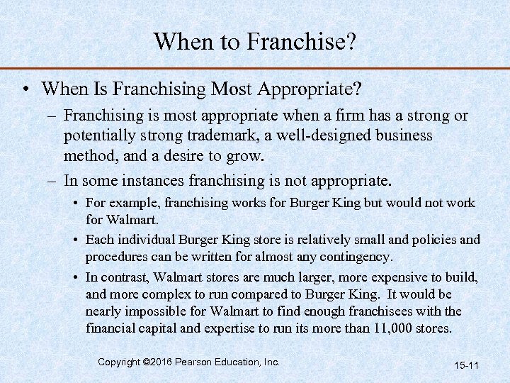 When to Franchise? • When Is Franchising Most Appropriate? – Franchising is most appropriate