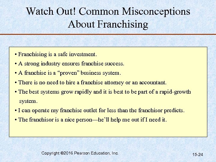 Watch Out! Common Misconceptions About Franchising • Franchising is a safe investment. • A