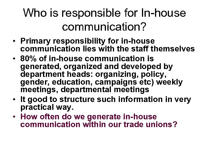 Who is responsible for In-house communication? • Primary responsibility for in-house communication lies with