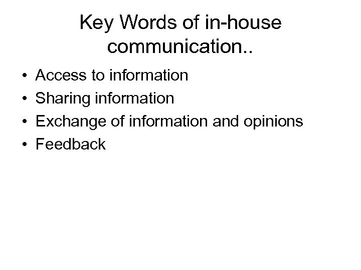 Key Words of in-house communication. . • • Access to information Sharing information Exchange