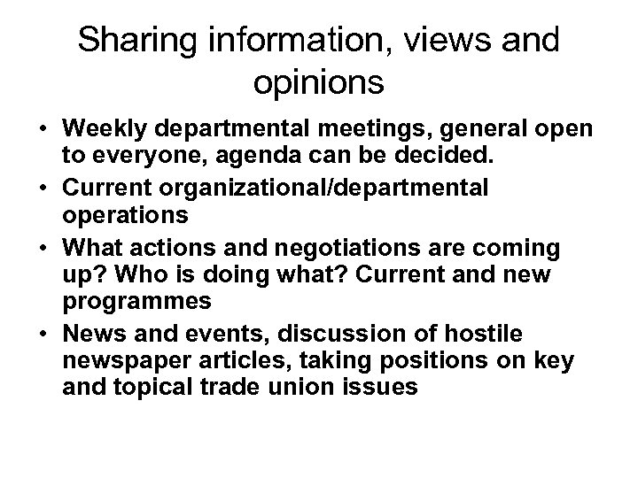 Sharing information, views and opinions • Weekly departmental meetings, general open to everyone, agenda