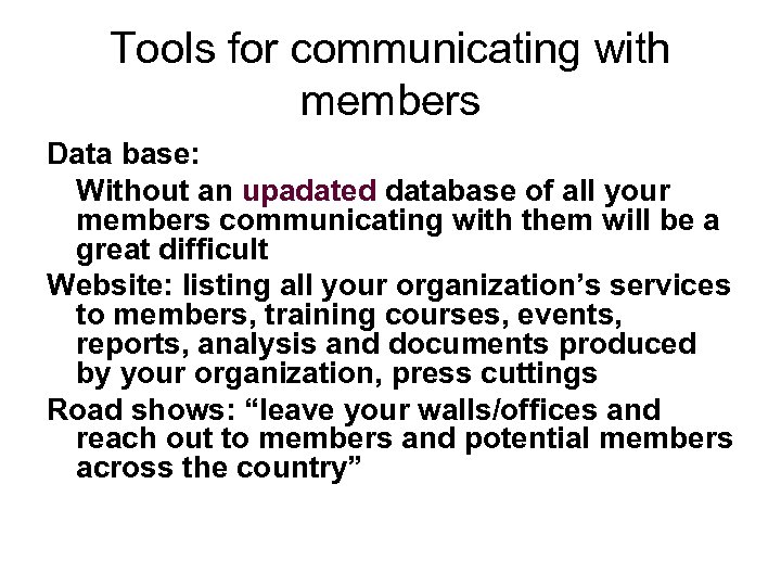 Tools for communicating with members Data base: Without an upadated database of all your