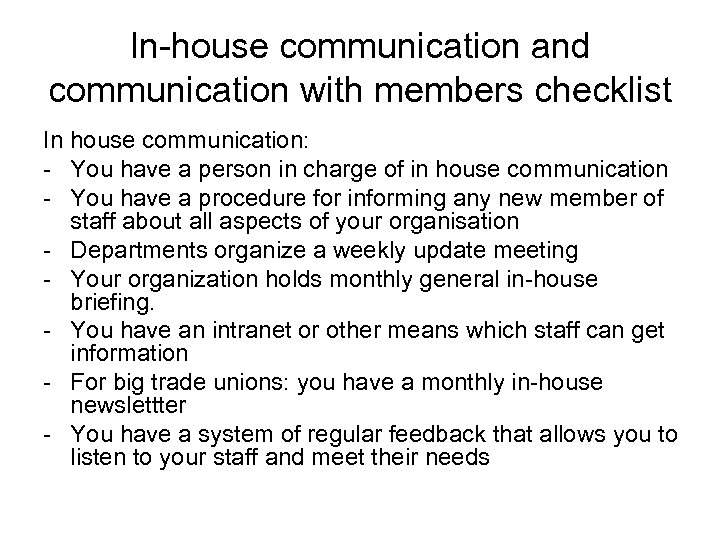 In-house communication and communication with members checklist In house communication: - You have a