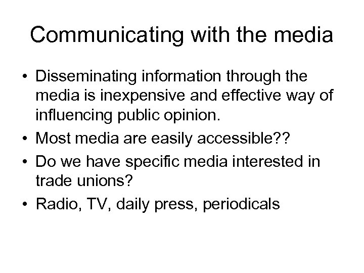 Communicating with the media • Disseminating information through the media is inexpensive and effective