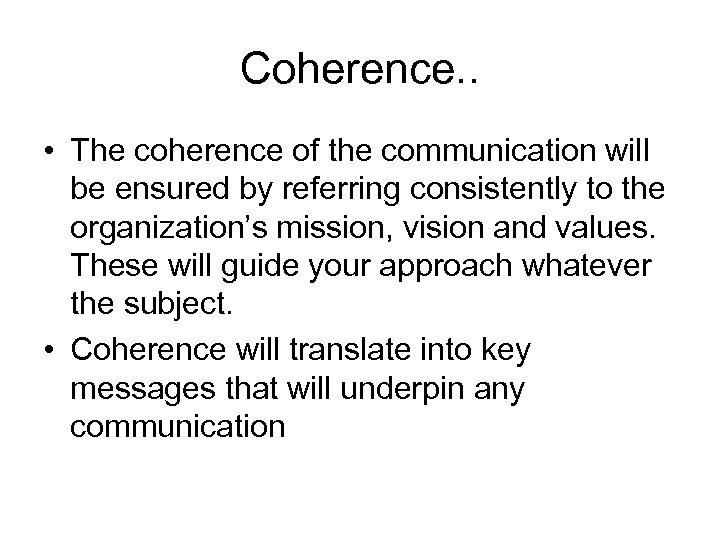 Coherence. . • The coherence of the communication will be ensured by referring consistently