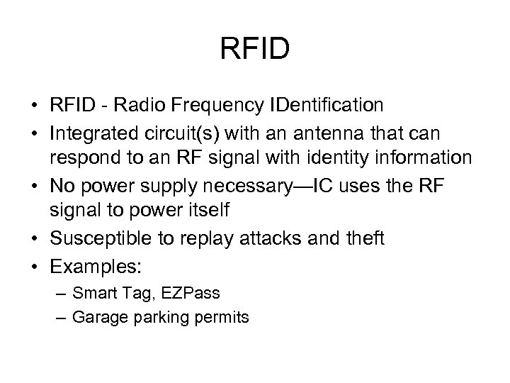 RFID • RFID - Radio Frequency IDentification • Integrated circuit(s) with an antenna that