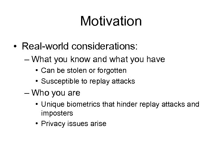 Motivation • Real-world considerations: – What you know and what you have • Can