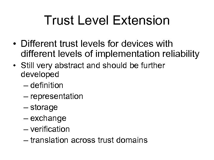 Trust Level Extension • Different trust levels for devices with different levels of implementation