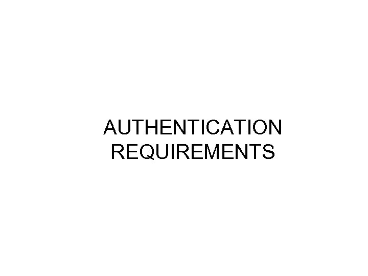 AUTHENTICATION REQUIREMENTS 