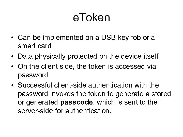 e. Token • Can be implemented on a USB key fob or a smart